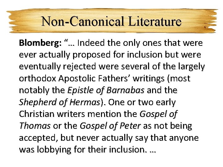 Non-Canonical Literature Blomberg: “… Indeed the only ones that were ever actually proposed for