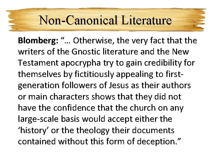 Non-Canonical Literature Blomberg: “… Otherwise, the very fact that the writers of the Gnostic