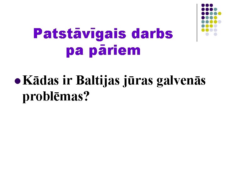 Patstāvīgais darbs pa pāriem l Kādas ir Baltijas jūras galvenās problēmas? 