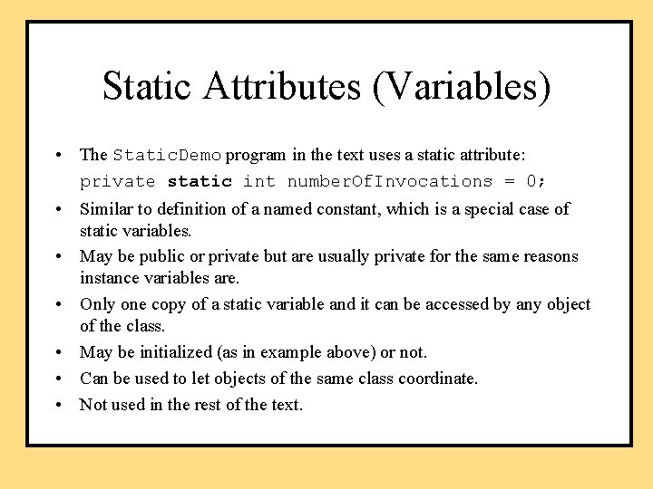 Static Attributes (Variables) • The Static. Demo program in the text uses a static