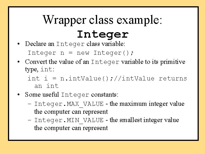 Wrapper class example: Integer • Declare an Integer class variable: Integer n = new