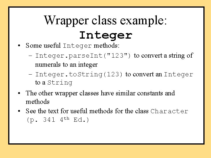 Wrapper class example: Integer • Some useful Integer methods: – Integer. parse. Int("123") to