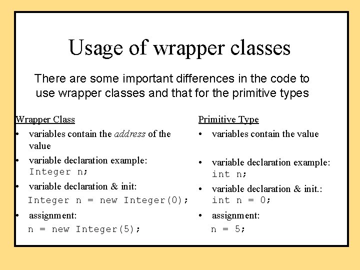 Usage of wrapper classes There are some important differences in the code to use