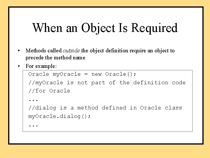 When an Object Is Required • Methods called outside the object definition require an