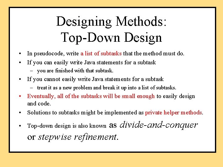 Designing Methods: Top-Down Design • In pseudocode, write a list of subtasks that the