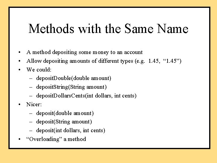 Methods with the Same Name • A method depositing some money to an account
