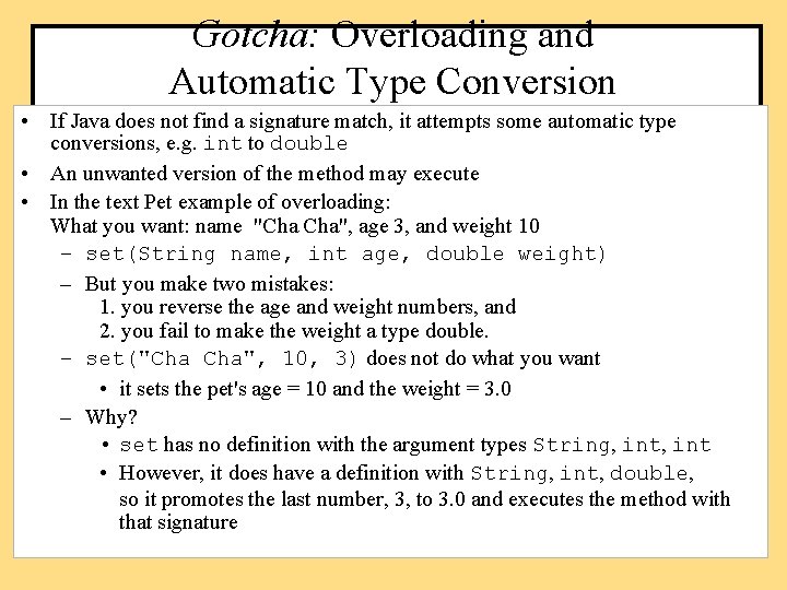 Gotcha: Overloading and Automatic Type Conversion • If Java does not find a signature