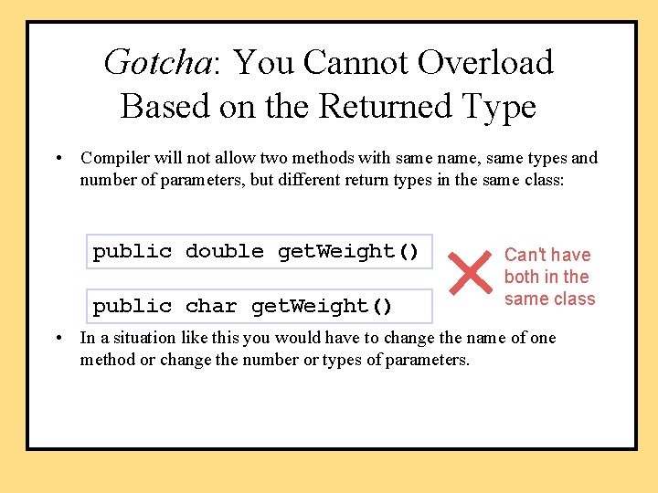 Gotcha: You Cannot Overload Based on the Returned Type • Compiler will not allow