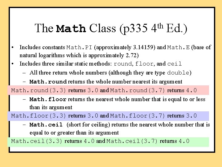 The Math Class (p 335 4 th Ed. ) • Includes constants Math. PI