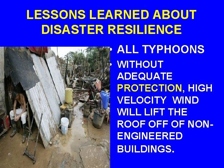 LESSONS LEARNED ABOUT DISASTER RESILIENCE • ALL TYPHOONS • WITHOUT ADEQUATE PROTECTION, HIGH VELOCITY