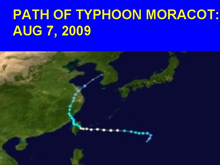 PATH OF TYPHOON MORACOT: AUG 7, 2009 