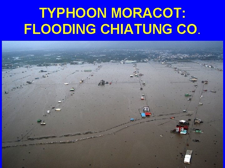 TYPHOON MORACOT: FLOODING CHIATUNG CO. 