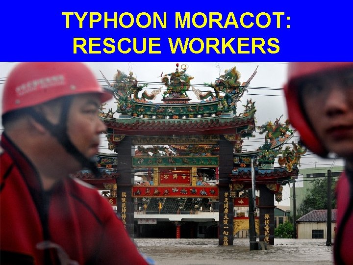 TYPHOON MORACOT: RESCUE WORKERS 
