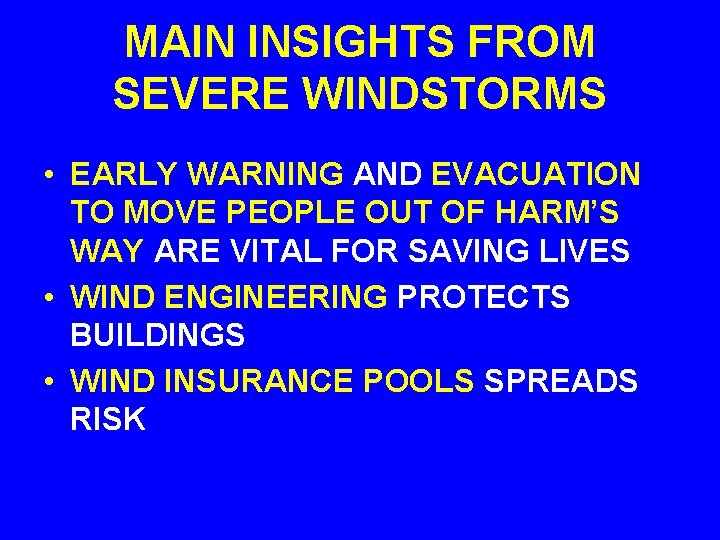 MAIN INSIGHTS FROM SEVERE WINDSTORMS • EARLY WARNING AND EVACUATION TO MOVE PEOPLE OUT