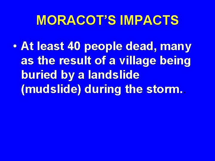 MORACOT’S IMPACTS • At least 40 people dead, many as the result of a