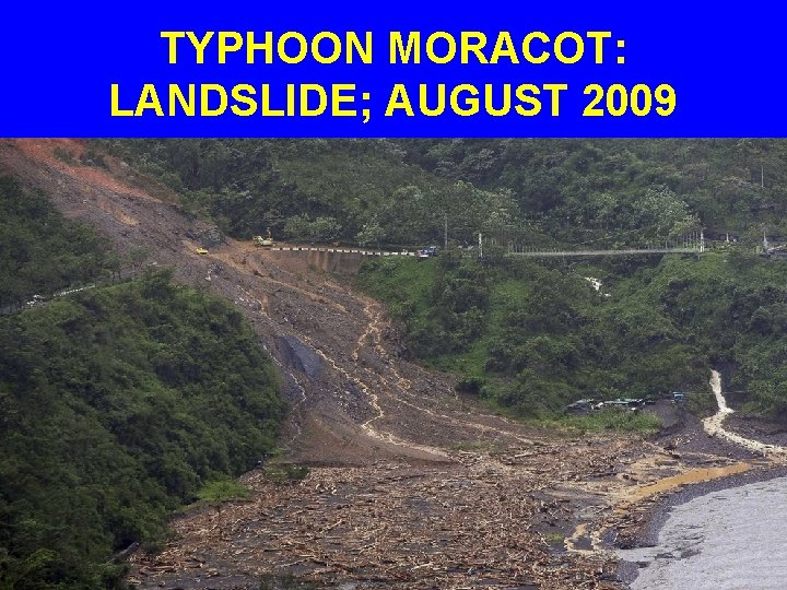 TYPHOON MORACOT: LANDSLIDE; AUGUST 2009 