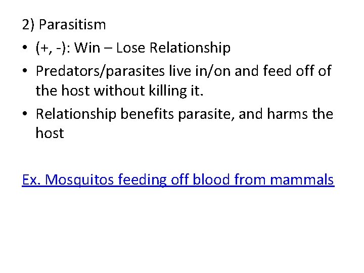2) Parasitism • (+, -): Win – Lose Relationship • Predators/parasites live in/on and