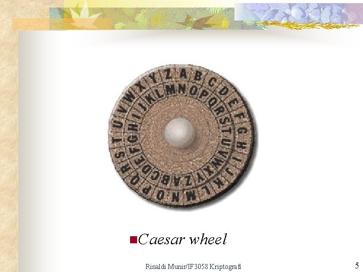 n. Caesar wheel Rinaldi Munir/IF 3058 Kriptografi 5 