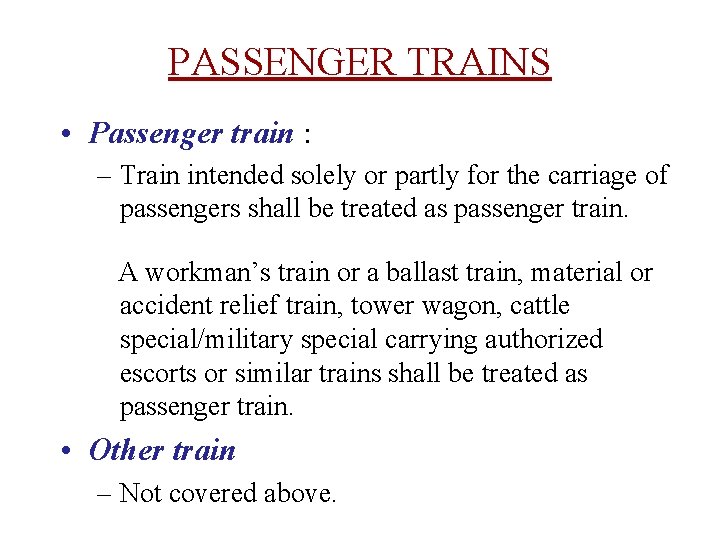 PASSENGER TRAINS • Passenger train : – Train intended solely or partly for the