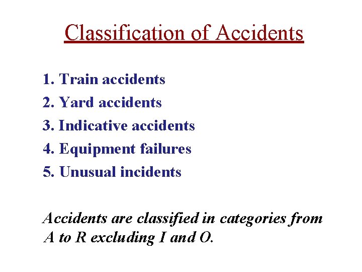 Classification of Accidents 1. Train accidents 2. Yard accidents 3. Indicative accidents 4. Equipment