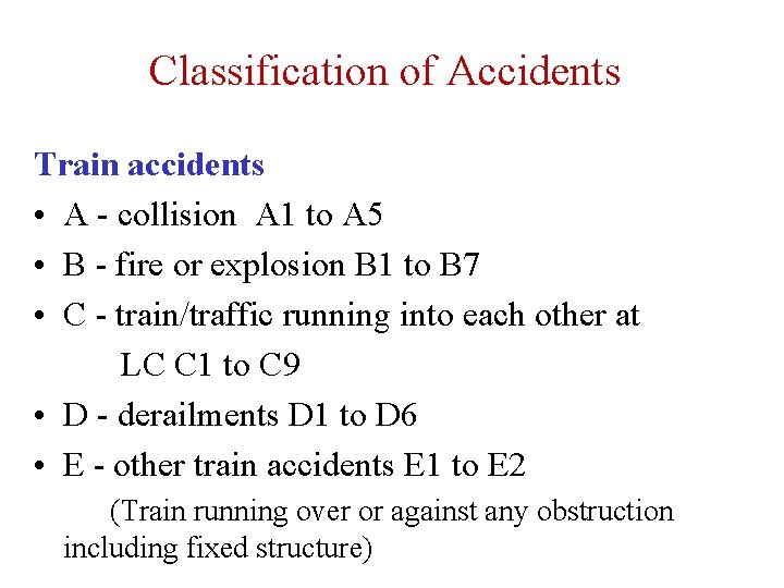 Classification of Accidents Train accidents • A - collision A 1 to A 5