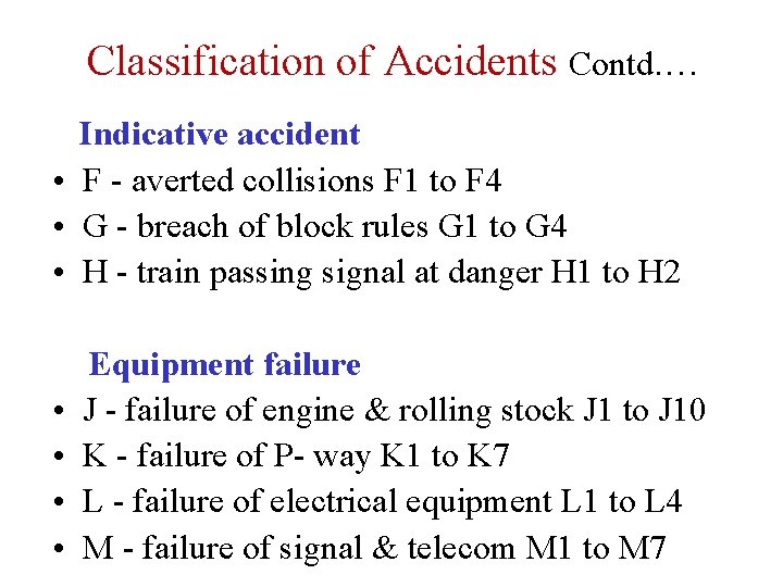 Classification of Accidents Contd. … Indicative accident • F - averted collisions F 1