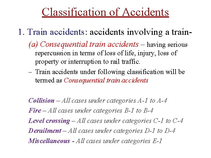 Classification of Accidents 1. Train accidents: accidents involving a train(a) Consequential train accidents –