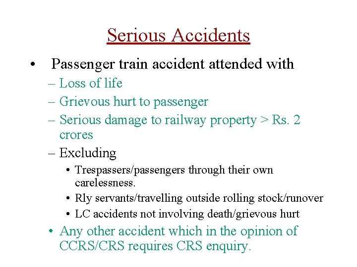 Serious Accidents • Passenger train accident attended with – Loss of life – Grievous