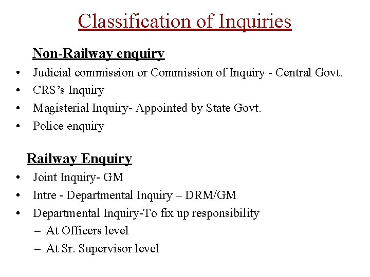 Classification of Inquiries Non-Railway enquiry • • Judicial commission or Commission of Inquiry -