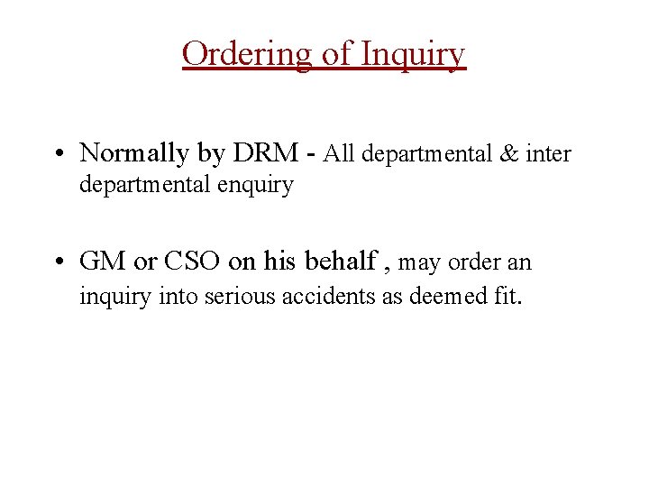 Ordering of Inquiry • Normally by DRM - All departmental & inter departmental enquiry