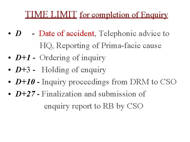 TIME LIMIT for completion of Enquiry • D - Date of accident, Telephonic advice