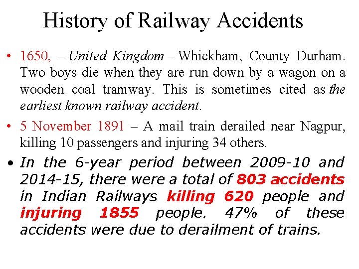 History of Railway Accidents • 1650, – United Kingdom – Whickham, County Durham. Two