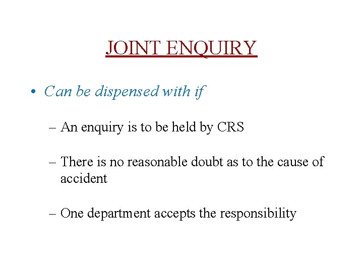 JOINT ENQUIRY • Can be dispensed with if – An enquiry is to be