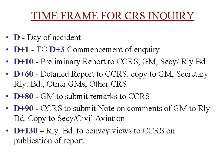 TIME FRAME FOR CRS INQUIRY • • D - Day of accident D+1 -