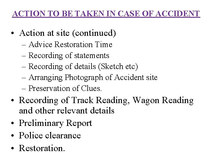 ACTION TO BE TAKEN IN CASE OF ACCIDENT • Action at site (continued) –