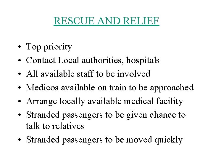 RESCUE AND RELIEF • • • Top priority Contact Local authorities, hospitals All available