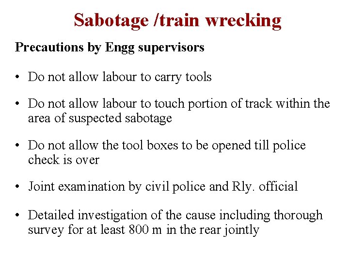 Sabotage /train wrecking Precautions by Engg supervisors • Do not allow labour to carry