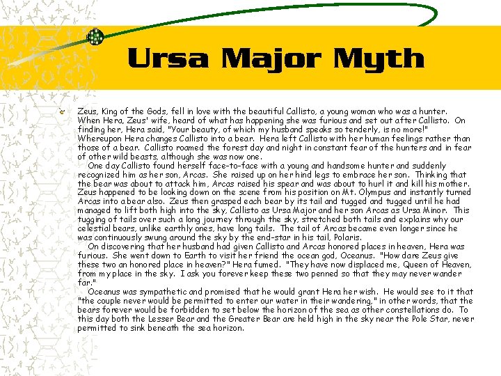 Ursa Major Myth Zeus, King of the Gods, fell in love with the beautiful