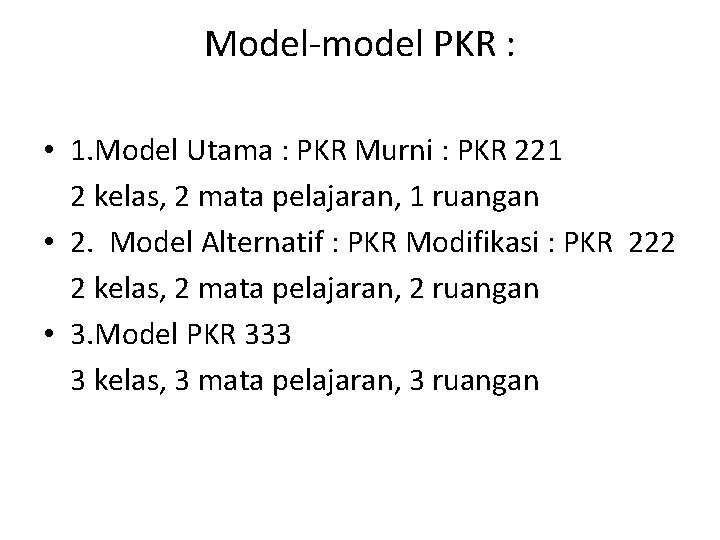Model-model PKR : • 1. Model Utama : PKR Murni : PKR 221 2