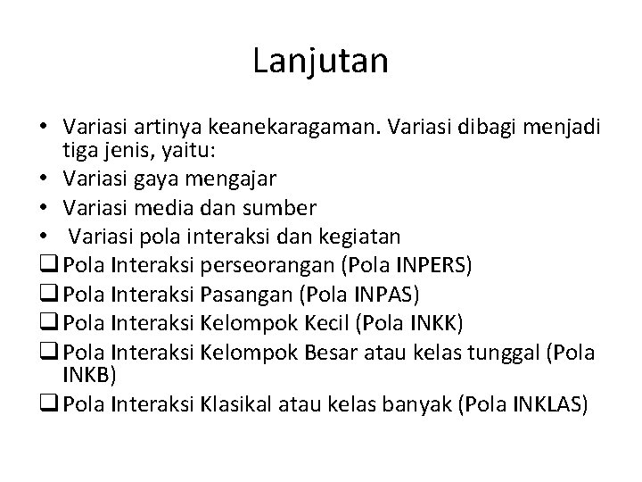 Lanjutan • Variasi artinya keanekaragaman. Variasi dibagi menjadi tiga jenis, yaitu: • Variasi gaya