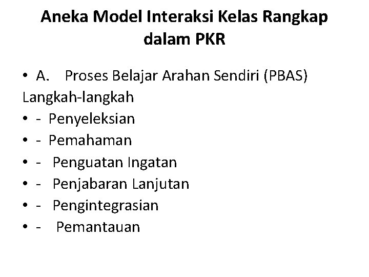 Aneka Model Interaksi Kelas Rangkap dalam PKR • A. Proses Belajar Arahan Sendiri (PBAS)