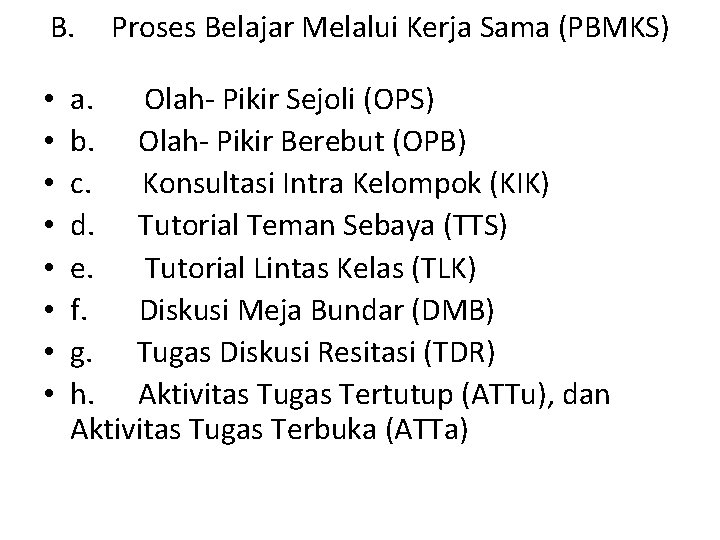 B. Proses Belajar Melalui Kerja Sama (PBMKS) • • a. Olah- Pikir Sejoli (OPS)