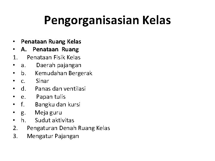 Pengorganisasian Kelas • Penataan Ruang Kelas • A. Penataan Ruang 1. Penataan Fisik Kelas