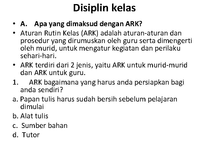 Disiplin kelas • A. Apa yang dimaksud dengan ARK? • Aturan Rutin Kelas (ARK)