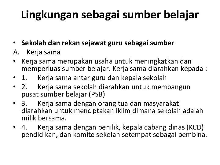 Lingkungan sebagai sumber belajar • Sekolah dan rekan sejawat guru sebagai sumber A. Kerja