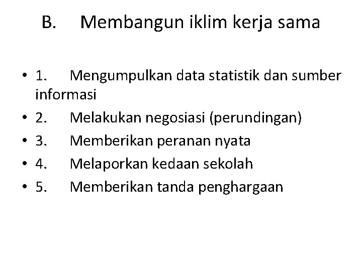 B. Membangun iklim kerja sama • 1. Mengumpulkan data statistik dan sumber informasi •