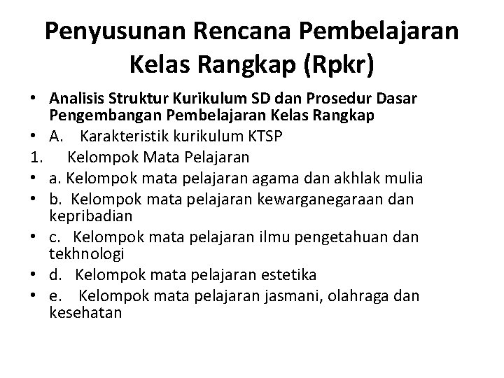 Penyusunan Rencana Pembelajaran Kelas Rangkap (Rpkr) • Analisis Struktur Kurikulum SD dan Prosedur Dasar