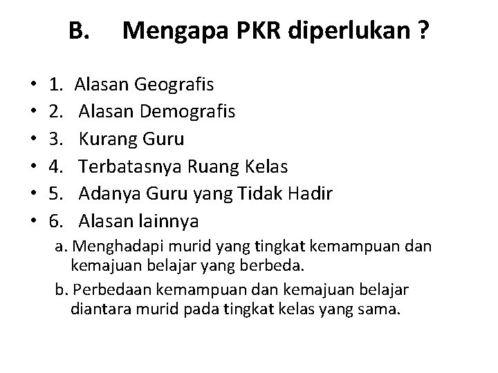 B. Mengapa PKR diperlukan ? • • • 1. Alasan Geografis 2. Alasan Demografis