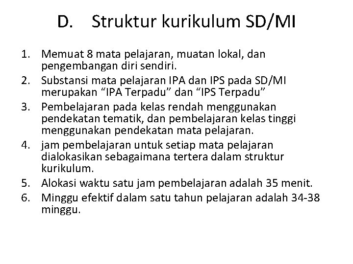 D. Struktur kurikulum SD/MI 1. Memuat 8 mata pelajaran, muatan lokal, dan pengembangan diri