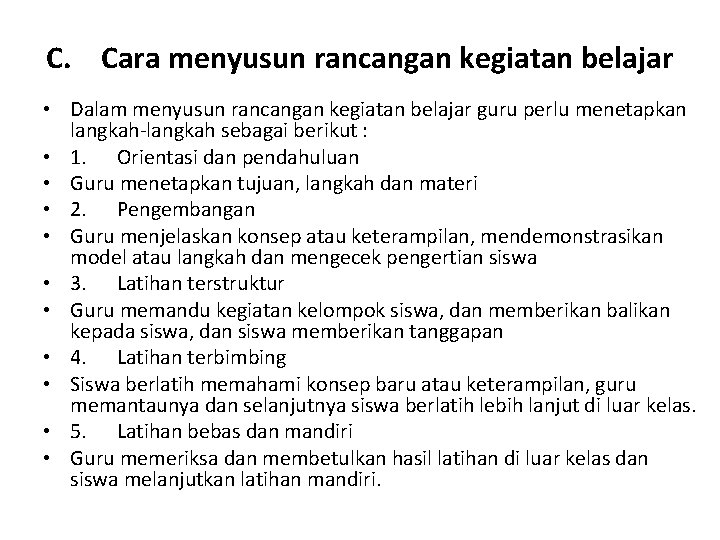 C. Cara menyusun rancangan kegiatan belajar • Dalam menyusun rancangan kegiatan belajar guru perlu